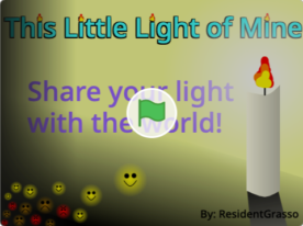 Share your light with the world. Or, this little light of mine.
